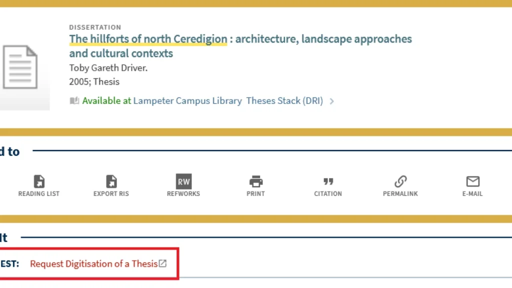 Library catalog entry for a dissertation titled "The hillforts of north Ceredigion: architecture, landscape approaches and cultural contexts" by Toby Gareth Driver, 2005, available at Lampeter Campus Library, with options to add to reading list, export RIS, use RefWorks, print, cite, permalink, and email, plus a highlighted link to request digitisation of the thesis.