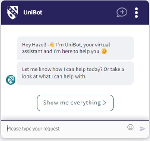 Chat interface of UniBot virtual assistant displaying a greeting to Hazel, offering help and suggestions with a 'Show me everything' button and a text input field at the bottom.